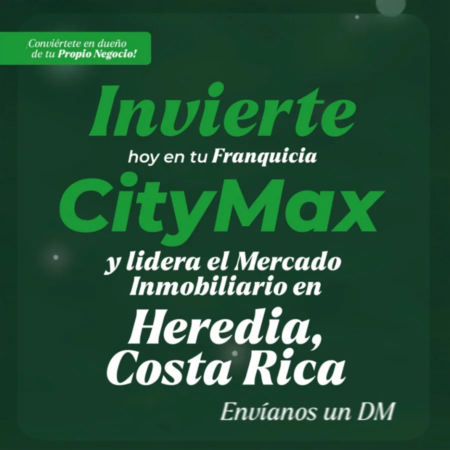 Desarrolla una franquicia inmobiliaria CityMax en Heredia